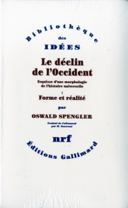 Le déclin de l'Occident. Esquisse d'une morphologie de l'histoire - Spengler Oswald
