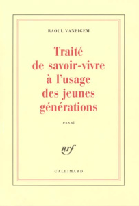 Traité de savoir-vivre à l'usage des jeunes générations - Vaneigem Raoul