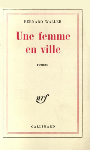 Une femme en ville - Waller Bernard