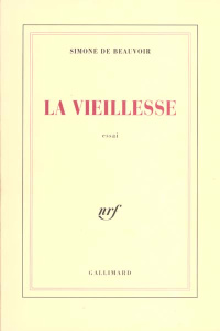 La vieillesse. Essai - Beauvoir Simone de