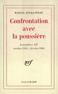 Journaliers Tome 15 : Confrontation avec la poussière (octobre 1963 - février 1964) - Jouhandeau Marcel