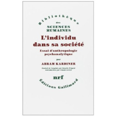 L'individu dans sa société. Essai d'anthropologie psychanalytique - Kardiner Abram ; Prigent Tanette ; Lefort Claude