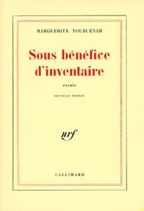 SOUS BENEFICE D'INVENTAIRE. Edition 1998 - Yourcenar Marguerite