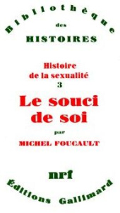 HISTOIRE DE LA SEXUALITE. Tome 3, Le souci de soi - Foucault Michel