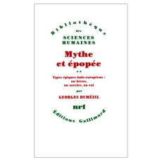 Mythe et épopée. Tome 2, Types épiques indo-européens : un héros, un sorcier, un roi - Dumézil Georges