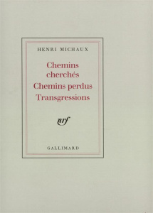 Chemins cherchés, chemins perdus, transgressions - Michaux Henri