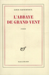 L'Abbaye de grand vent - Fafournoux Louis