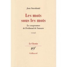 Les mots sous les mots. Les anagrammes de Ferdinand de Saussure - Starobinski Jean