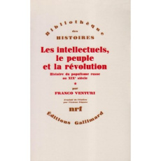 Les intellectuels, le peuple et la révolution. Histoire du populisme russe au XIXe siècle Tome 1 - Venturi Franco