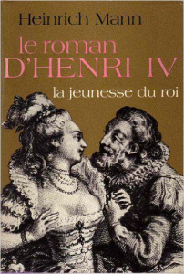 Le Roman d'Henri IV Tome 1 : La Jeunesse du roi - Mann Heinrich