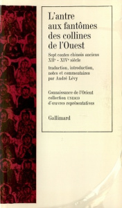 L'ANTRE AUX FANTOMES DES COLLINES DE L'OUEST. Sept contes chinois anciens : XIIème-XIVème siècle - ANONYME