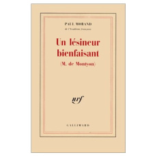 Un Lésineur bienfaisant (M. de Montyon). Cent cinquante et unième compliment panégyrique en l'honneu - Morand Paul