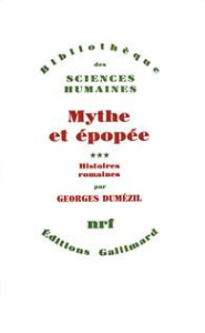 Mythe et épopée. Tome 3, Histoires romaines - Dumézil Georges