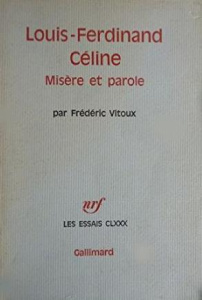 LOUIS-FERDINAND CELINE - MISERE ET PAROLE - VITOUX FREDERIC