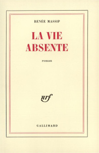 La vie absente - Massip Renée