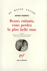 Beaux enfants, vous perdez la plus belle rose - Skarmeta Antonio ; Guille-Bataillon Laure