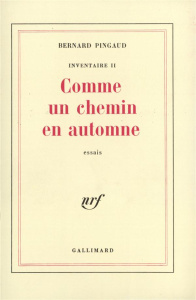 Inventaire. Tome 2, Comme un chemin en automne: Ecriture, politique - Pingaud Bernard