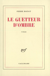 Le Guetteur d'ombre - Moinot Pierre