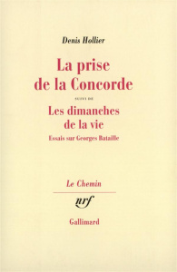 La prise de la Concorde Suivi de Les dimanches de la vie. Essais sur Georges Bataille - Hollier Denis