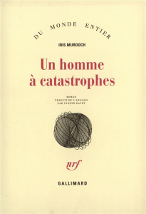 Un homme à catastrophes - Murdoch Iris