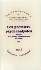 Les premiers psychanalystes. Minutes de la Société psychanalytique de Vienne Tome 3 (1910-1911) - Nunberg Herman ; Federn Ernst ; Schwab-Bakman Nina