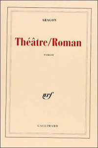 Théâtre/Roman - Aragon Louis