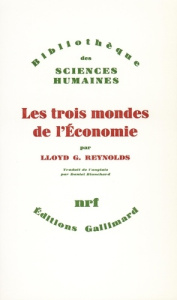 Les trois mondes de l'économie - Reynolds Lloyd G.