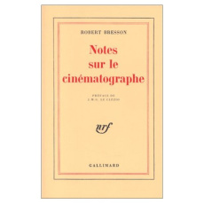 Notes sur le cinématographe - Bresson Robert ; Le Clézio Jean-Marie-Gustave