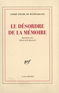 Le Désordre de la mémoire. Entretiens avec Francine Mallet - Pieyre de Mandiargues André