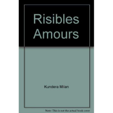 Risibles amours - Kundera Milan