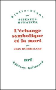 L'échange symbolique et la mort - Baudrillard Jean