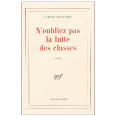 N'oubliez pas la lutte des classes - Courchay Claude