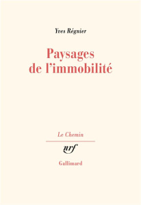 Paysages de l'immobilité - Régnier Yves