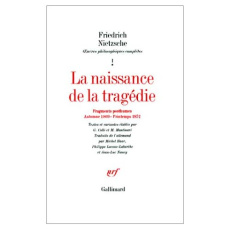 La naissance de la tragédie. Fragments posthumes, Automne 1869 - Printemps 1872 - Nietzsche Friedrich