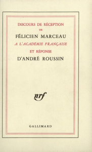 Discours de réception de Félicien Marceau à l'Académie française et réponse d'André Roussin - Marceau Félicien ; Roussin André