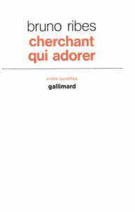 Cherchant qui adorer - Ribes Bruno