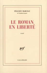Le roman en liberté - Marceau Félicien