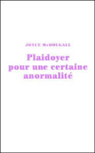 Plaidoyer pour une certaine anormalité - McDougall Joyce