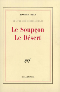 Le Livre des ressemblances Tome 2 : Le Soupçon. Le Désert. [Le Petit livre de la subversion hors de - Jabès Edmond