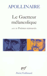 Le guetteur mélancolique. Suivi de Poèmes retrouvés - Apollinaire Guillaume