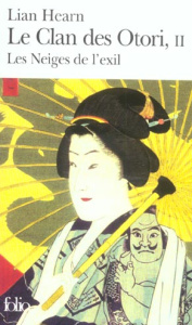 Le Clan des Otori Tome 2 : Les Neiges de l'exil - Hearn Lian ; Giraudon Philippe