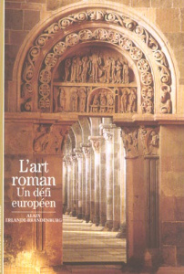 L'art roman. Un défi européen - Erlande-Brandenburg Alain
