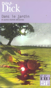 Dans le jardin secret . Et autres réalités déviantes - Dick Philip K. ; Deutsch Michel ; Dorémieux Alain