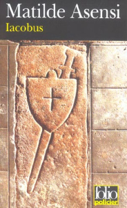 Iacobus. Une enquête du moine-soldat Galceran de Born - Asensi Matilde ; Yvoire Carole d'
