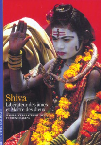 Shiva. Libérateur des âmes et Maître des dieux - Barazer-Billoret Marie-Luce ; Dagens Bruno