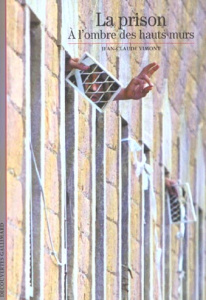 La prison. A l'ombre des hauts murs - Vimont Jean-Claude