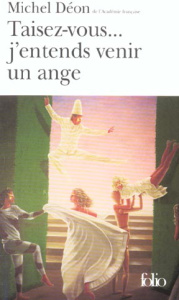 Taisez-vous... j'entends venir un ange. Sotie - Déon Michel