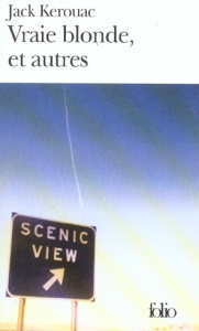 Vraie blonde, et autres - Kerouac Jack ; Guglielmina Pierre