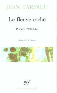 Le fleuve caché. Poésies 1938-1961 - Tardieu Jean