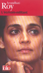 L'écrivain-militant - Roy Arundhati ; Demanuelli Claude ; Maurin Frédéri